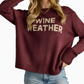 "Wine Weather" Sweater